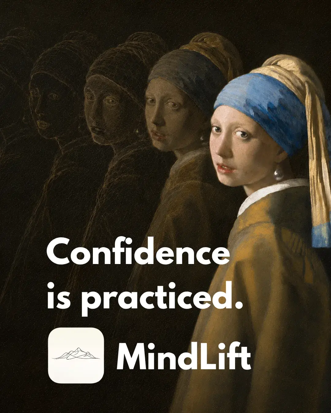 Girl with a Pearl Earring emerging from sketch to full color, with the MindLift mark and the words: Confidence is practiced.